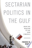 Sectarian politics in the Gulf : from the Iraq war to the Arab uprisings /