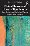 Ethical sense and literary significance : deep sociality and the cultural agency of imaginative discourse /