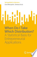 When Do I Take Which Distribution? : A Statistical Basis for Entrepreneurial Applications /