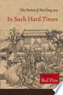 In such hard times : the poetry of Wei Ying-wu /