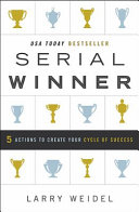 Serial winner : 5 actions to create your cycle of success /