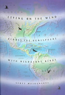Living on the wind : across the hemisphere with migratory birds /