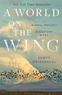 A world on the wing : the global odyssey of migratory birds /