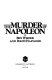 The murder of Napoleon /