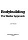 Bodybuilding, the Weider approach /