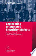 Engineering interrelated electricity markets : an agent-based computational approach /