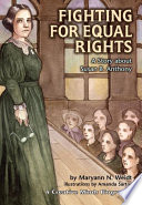 Fighting for equal rights : a story about Susan B. Anthony /