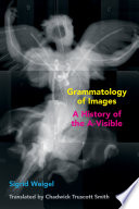 Grammatology of images : a history of the a-visible /