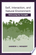 Self, interaction, and natural environment : refocusing our eyesight /