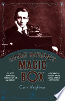 Signor Marconi's magic box : the most remarkable invention of the 19th century & the amateur inventor whose genius sparked a revolution /