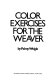 Color exercises for the weaver /