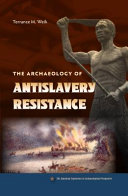 The archaeology of antislavery resistance /