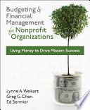 Budgeting and financial management for nonprofits organizations : using money to drive mission success /