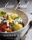 True food : seasonal, sustainable, simple, pure /