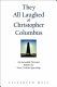 They all laughed at Christopher Columbus : an incurable dreamer builds the first civilian spaceship /