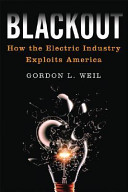 Blackout : how the electric industry exploits America /