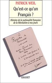 Qu'est-ce qu'un Français : histoire de la nationalité française depuis la révolution /