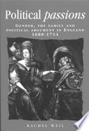 Political passions : gender, the family, and political argument in England, 1680-1714 /