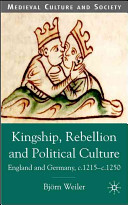 Kingship, rebellion and political culture : England and Germany, c.1215-c.1250 /
