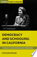 Democracy and Schooling in California : The Legacy of Helen Heffernan and Corinne Seeds /