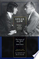 Speak low (when you speak love) : the letters of Kurt Weill and Lotte Lenya /