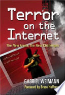 Terror on the Internet : the new arena, the new challenges /