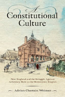 A constitutional culture : New England and the struggle against arbitrary rule in the Restoration empire /