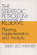 The strategic petroleum reserve : planning, implementation, and analysis /