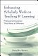 Enhancing scholarly work on teaching and learning : professional literature that makes a difference /
