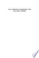 The complete handbook for college women : making the most of your college experience /