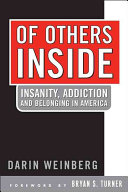 Of others inside : insanity, addiction, and belonging in America /