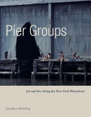 Pier groups : art and sex along the New York waterfront /