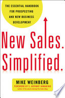 New sales : simplified : the essential handbook for prospecting and new business development /