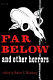 Far below and other horrors /