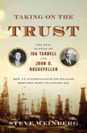 Taking on the trust : the epic battle of Ida Tarbell and John D. Rockefeller /
