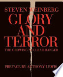 Glory and terror : the growing nuclear danger /