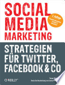 Social media marketing : Strategien für Twitter, Facebook & Co. /