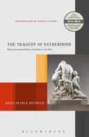The Tragedy of Fatherhood : King Laius and the Politics of Paternity in the West /