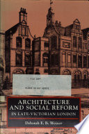 Architecture and social reform in late-Victorian London /