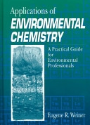 Applications of environmental chemistry : a practical guide for environmental professionals /