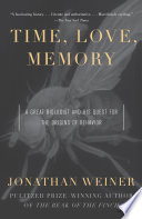 Time, love, memory : a great biologist and his quest for the origins of behavior /