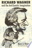 Richard Wagner and the anti-Semitic imagination /