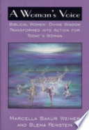 A woman's voice : bibical women : divine wisdom transformed into action for today's woman /