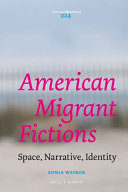 American migrant fictions : space, narrative, identity /