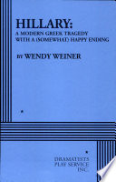 Hillary : a modern Greek tragedy with a  (somewhat) happy ending /