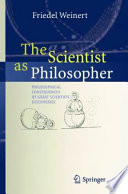 The scientist as philosopher : philosophical consequences of great scientific discoveries /