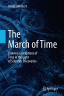 The march of time : evolving conceptions of time in the light of scientific discoveries /