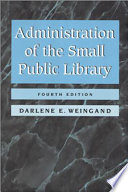 Administration of the small public library /