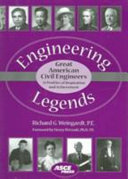 Engineering legends : great American civil engineers : (32 profiles of inspiration and achievement) /