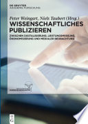 Wissenschaftliches Publizieren : Zwischen Digitalisierung, Leistungsmessung, Ökonomisierung und medialer Beobachtung.